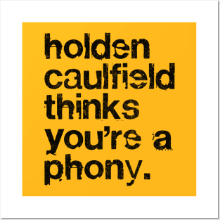 Holden Caulfield thinks you're a phony - Catcher In The Rye Humor Posters and Art